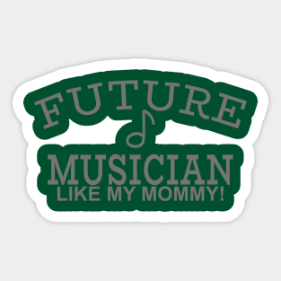 Future Musician Like My Mommy Sticker